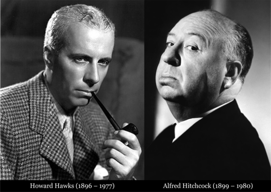 Howard Hawks (1896 – 1977) Alfred Hitchcock (1899 – 1980)  